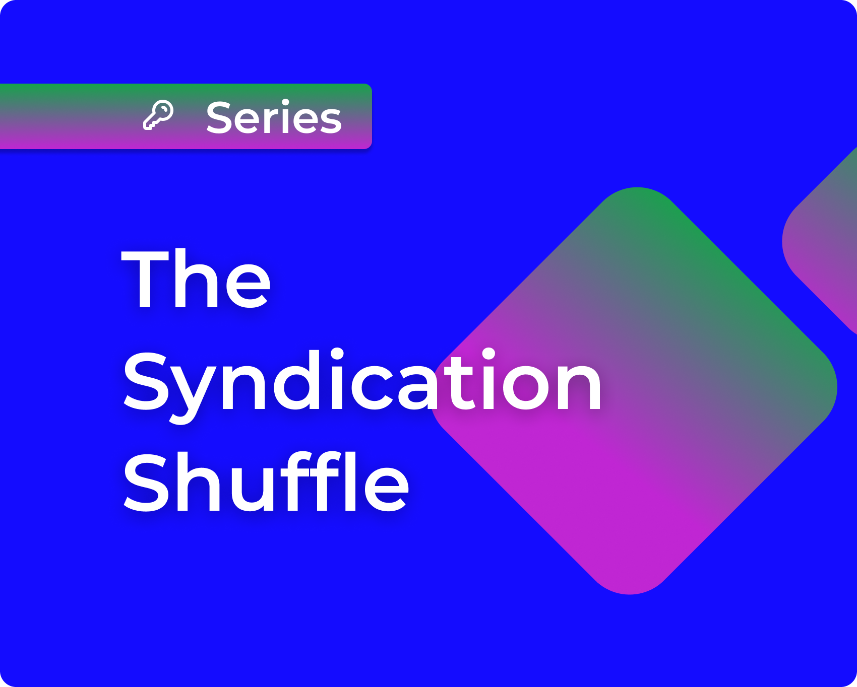 The Syndication Shuffle Webinar Series: Episode 1