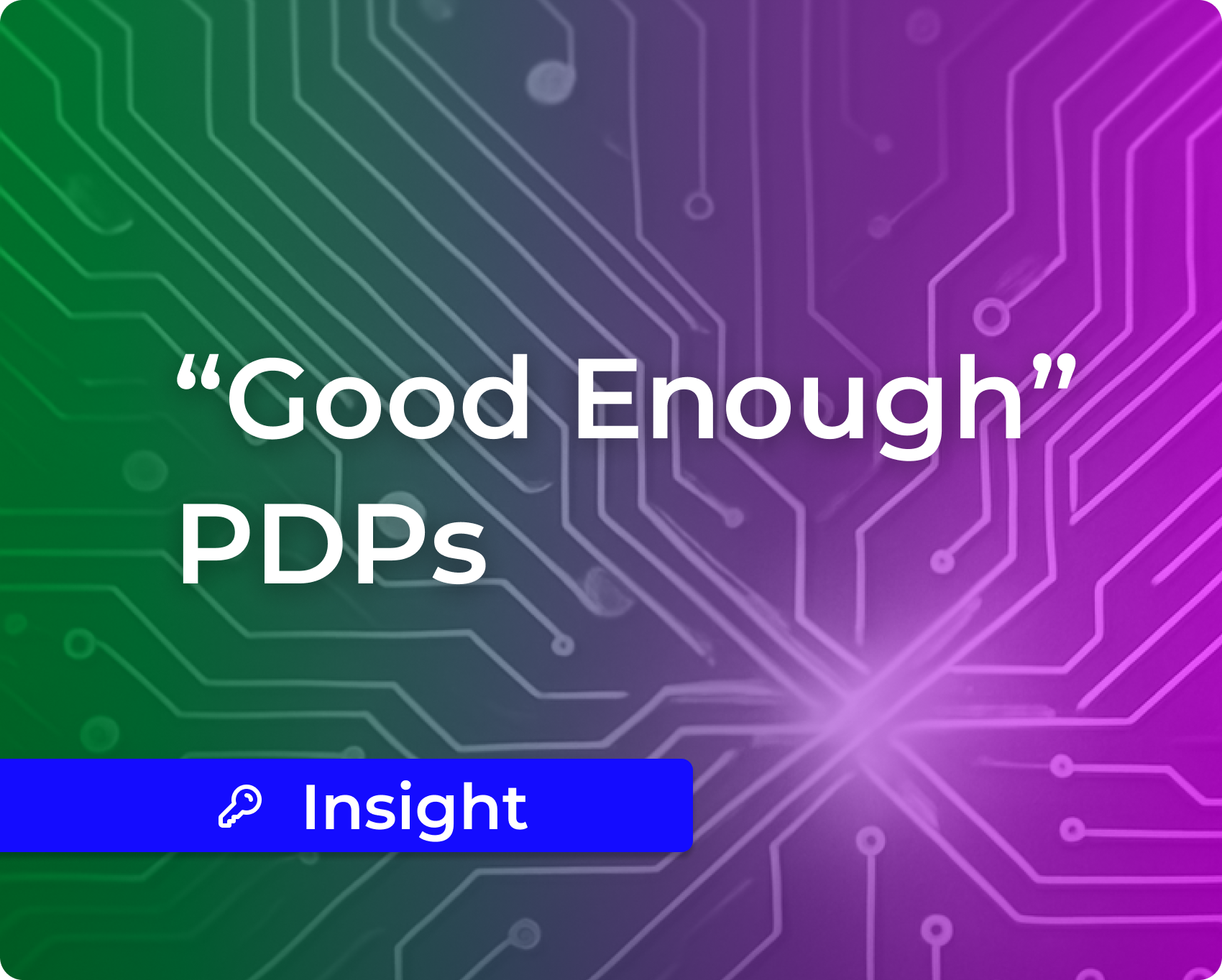 Why “Good Enough” PDPs Are No Longer Enough