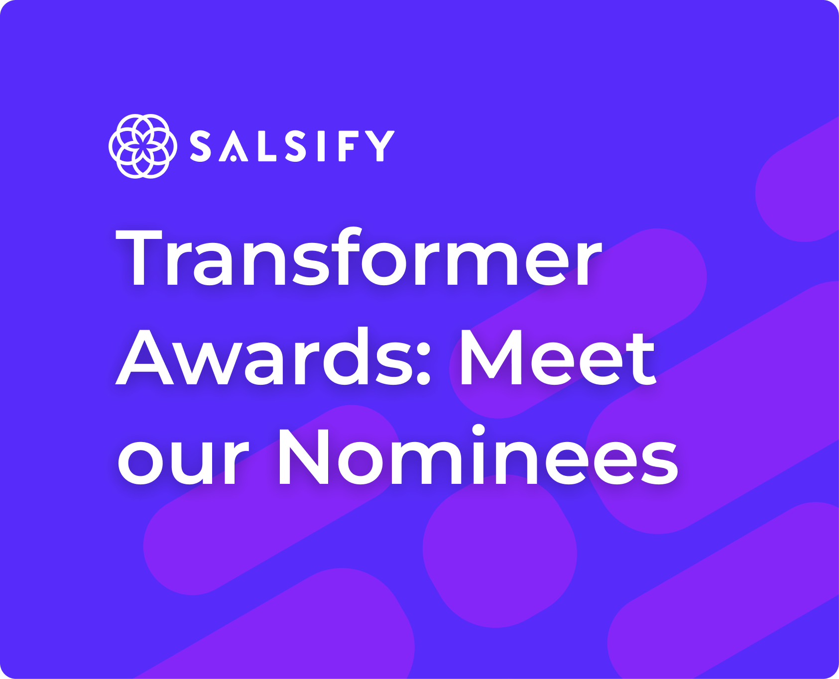 Meet the Nominees: Sitation Clients in the Running for the 2026 Salsify Transformer Awards