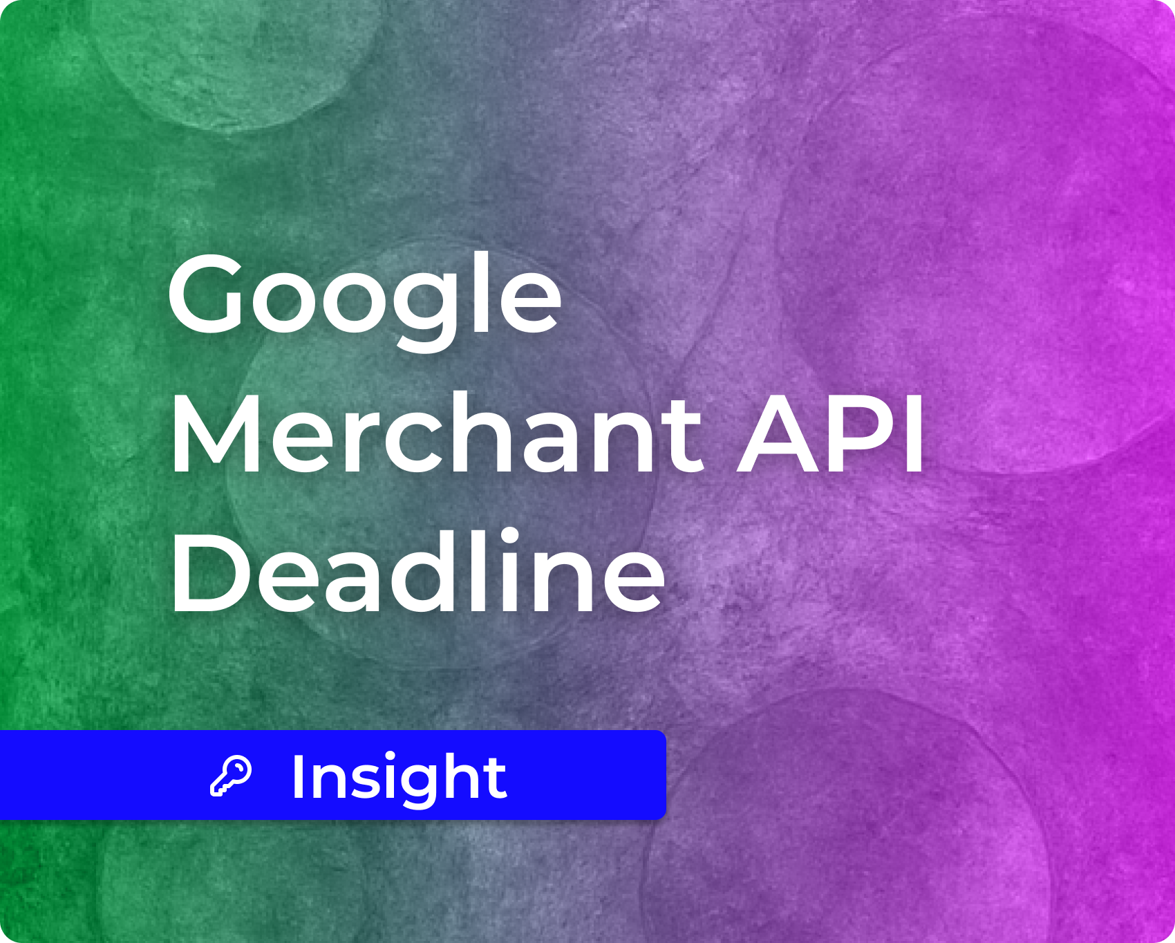 The Google Merchant API Deadline Isn’t Really About an API