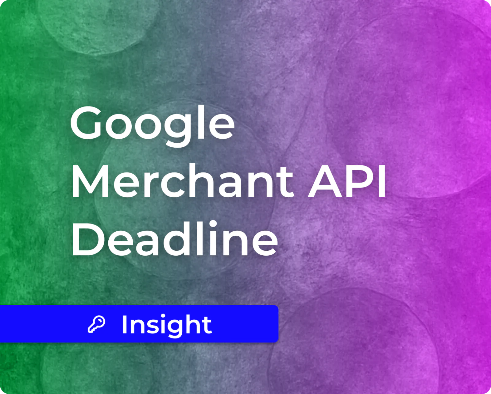 The Google Merchant API Deadline Isn’t Really About an API