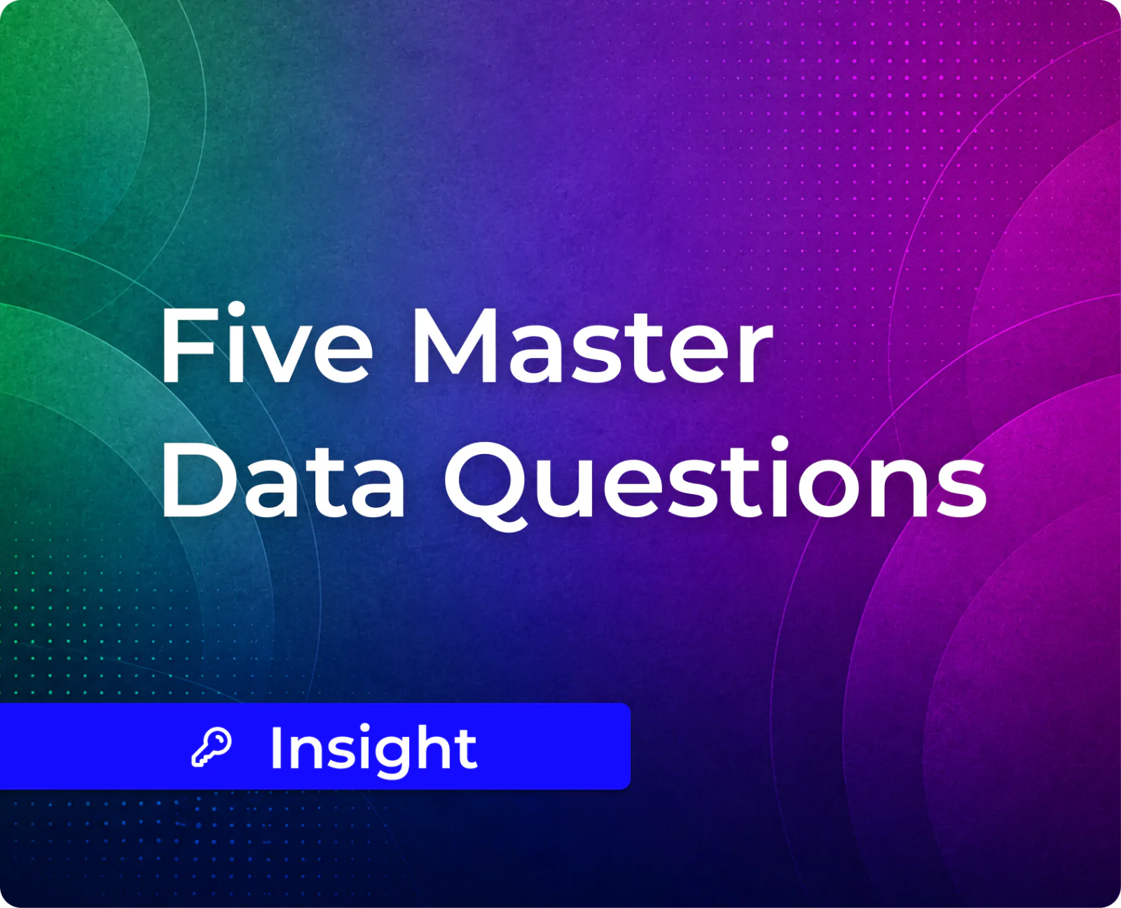 Five Master Data Questions to Bring to Any Data Conference This Fall