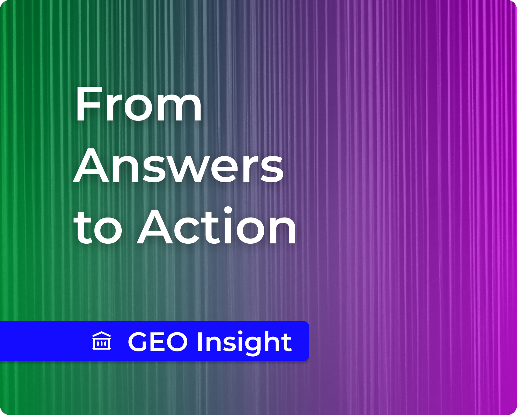 From Answers to Actions: What Changed in GEO